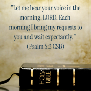 Graphic with a gold/tanish background, with Psalm 5:3 typed out and a pic of a black Holy Bible trimmed in gold at the bottom.